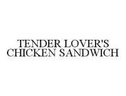 TENDER LOVER'S CHICKEN SANDWICH