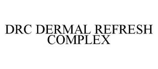 DRC DERMAL REFRESH COMPLEX