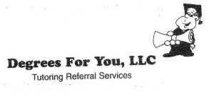 DEGREES FOR YOU, LLC TUTORING REFERRAL SERVICES