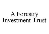A FORESTRY INVESTMENT TRUST