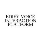 EDIFY VOICE INTERACTION PLATFORM