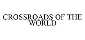 CROSSROADS OF THE WORLD