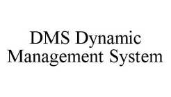 DMS DYNAMIC MANAGEMENT SYSTEM