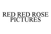 RED RED ROSE PICTURES
