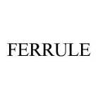 FERRULE