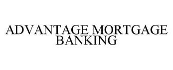 ADVANTAGE MORTGAGE BANKING