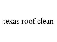 TEXAS ROOF CLEAN