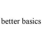 BETTER BASICS