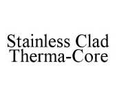 STAINLESS CLAD THERMA-CORE