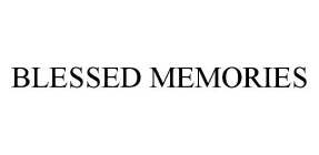 BLESSED MEMORIES