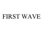 FIRST WAVE