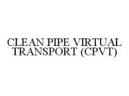 CLEAN PIPE VIRTUAL TRANSPORT (CPVT)