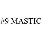 #9 MASTIC