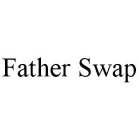 FATHER SWAP