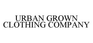 URBAN GROWN CLOTHING COMPANY