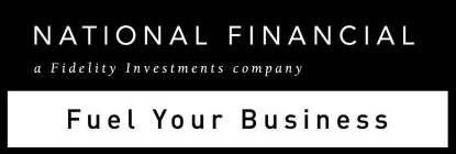 NATIONAL FINANCIAL A FIDELITY INVESTMENTS COMPANY FUEL YOUR BUSINESS