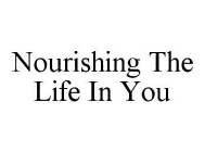 NOURISHING THE LIFE IN YOU