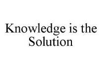 KNOWLEDGE IS THE SOLUTION