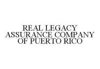 REAL LEGACY ASSURANCE COMPANY OF PUERTO RICO