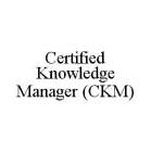 CERTIFIED KNOWLEDGE MANAGER (CKM)