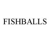 FISHBALLS