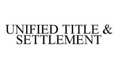 UNIFIED TITLE & SETTLEMENT