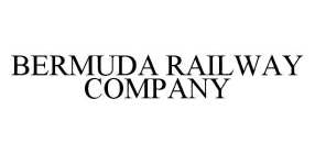BERMUDA RAILWAY COMPANY