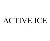 ACTIVE ICE