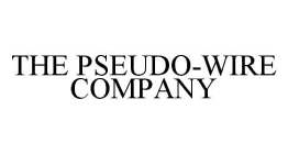 THE PSEUDO-WIRE COMPANY