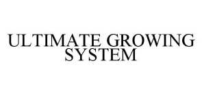 ULTIMATE GROWING SYSTEM
