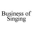 BUSINESS OF SINGING
