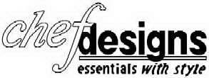 CHEFDESIGNS ESSENTIALS WITH STYLE