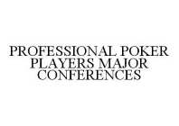 PROFESSIONAL POKER PLAYERS MAJOR CONFERENCES