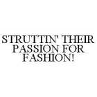 STRUTTIN' THEIR PASSION FOR FASHION!
