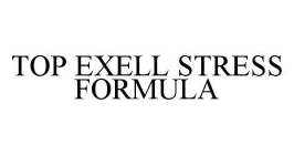 TOP EXELL STRESS FORMULA