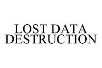 LOST DATA DESTRUCTION
