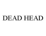DEAD HEAD