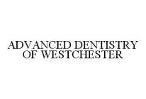 ADVANCED DENTISTRY OF WESTCHESTER