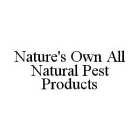 NATURE'S OWN ALL NATURAL PEST PRODUCTS