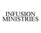 INFUSION MINISTRIES