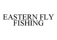 EASTERN FLY FISHING