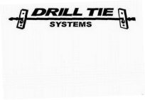 DRILL TIE SYSTEMS