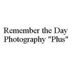 REMEMBER THE DAY PHOTOGRAPHY 