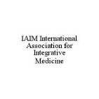 IAIM INTERNATIONAL ASSOCIATION FOR INTEGRATIVE MEDICINE