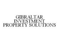 GIBRALTAR INVESTMENT PROPERTY SOLUTIONS