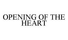 OPENING OF THE HEART