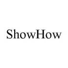 SHOWHOW