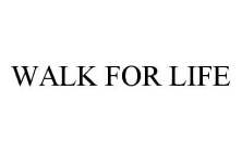 WALK FOR LIFE