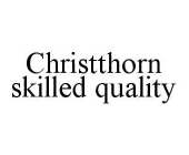 CHRISTTHORN SKILLED QUALITY