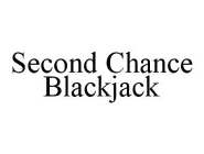 SECOND CHANCE BLACKJACK